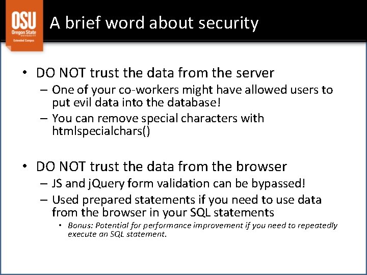 A brief word about security • DO NOT trust the data from the server