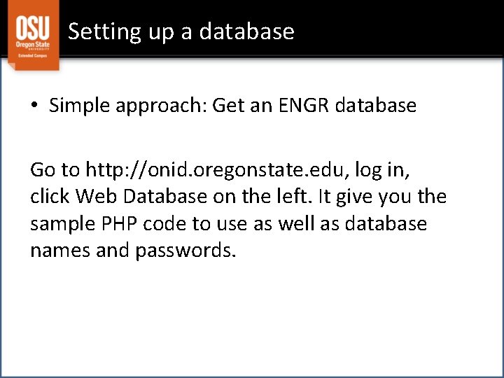 Setting up a database • Simple approach: Get an ENGR database Go to http: