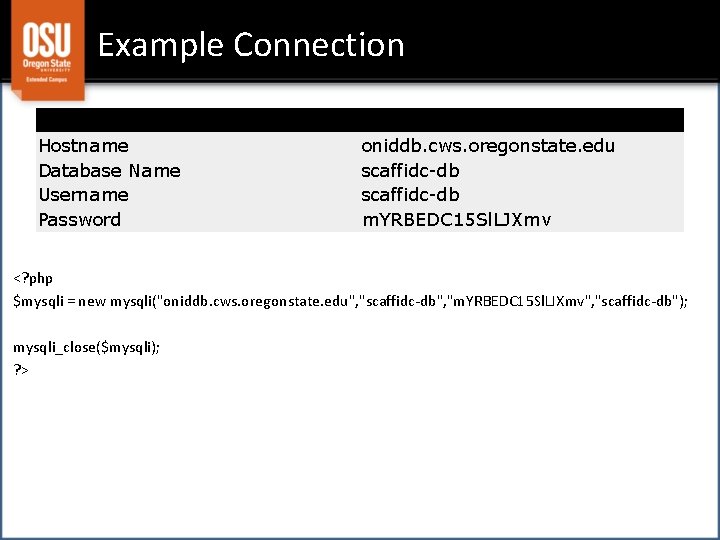 Example Connection Current ONID Database Settings Hostname oniddb. cws. oregonstate. edu Database Name scaffidc-db