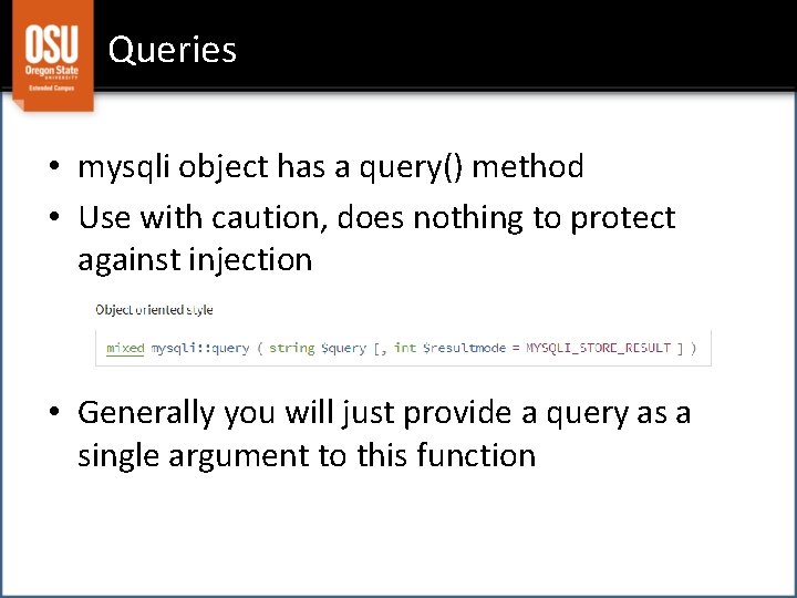 Queries • mysqli object has a query() method • Use with caution, does nothing