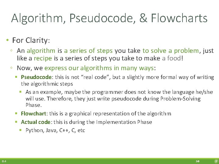 Algorithm, Pseudocode, & Flowcharts • For Clarity: ◦ An algorithm is a series of