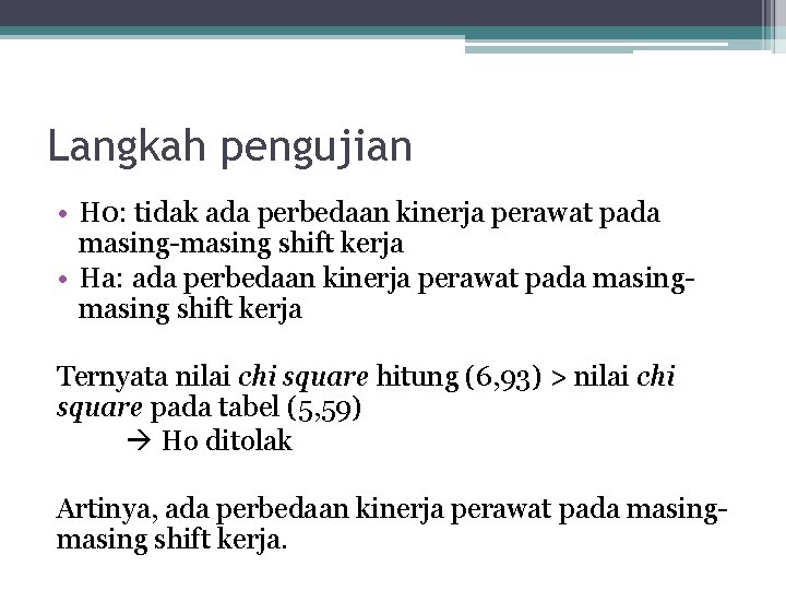 Langkah pengujian • H 0: tidak ada perbedaan kinerja perawat pada masing-masing shift kerja