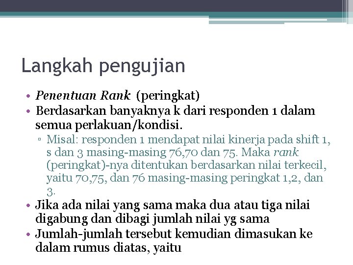 Langkah pengujian • Penentuan Rank (peringkat) • Berdasarkan banyaknya k dari responden 1 dalam