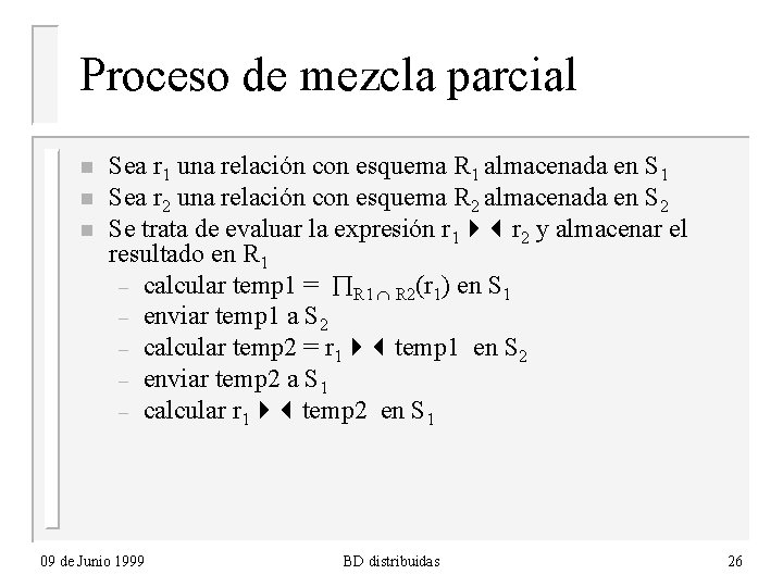 Proceso de mezcla parcial n n n Sea r 1 una relación con esquema