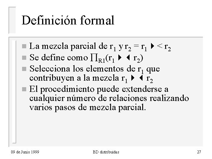 Definición formal La mezcla parcial de r 1 y r 2 = r 1