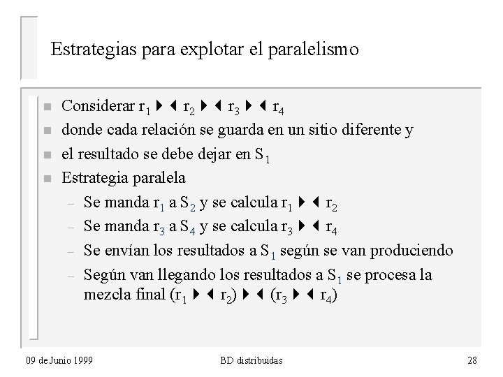 Estrategias para explotar el paralelismo n n Considerar r 1 r 2 r 3