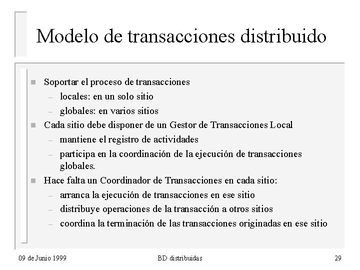 Modelo de transacciones distribuido n n n Soportar el proceso de transacciones – locales: