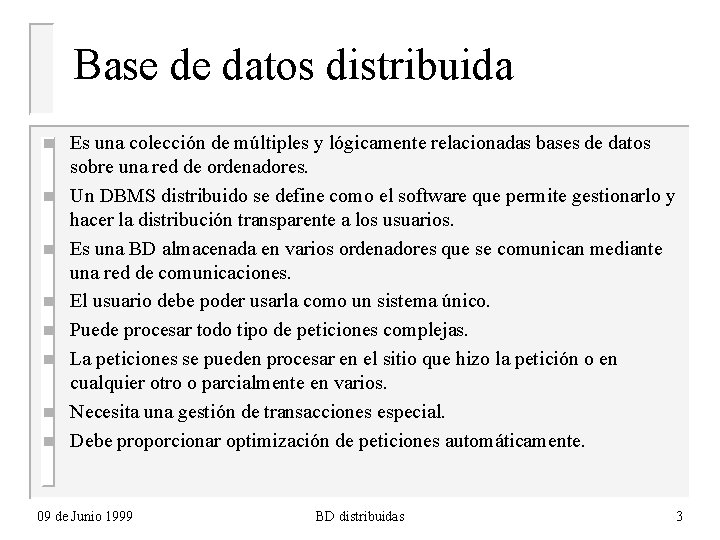 Base de datos distribuida n n n n Es una colección de múltiples y