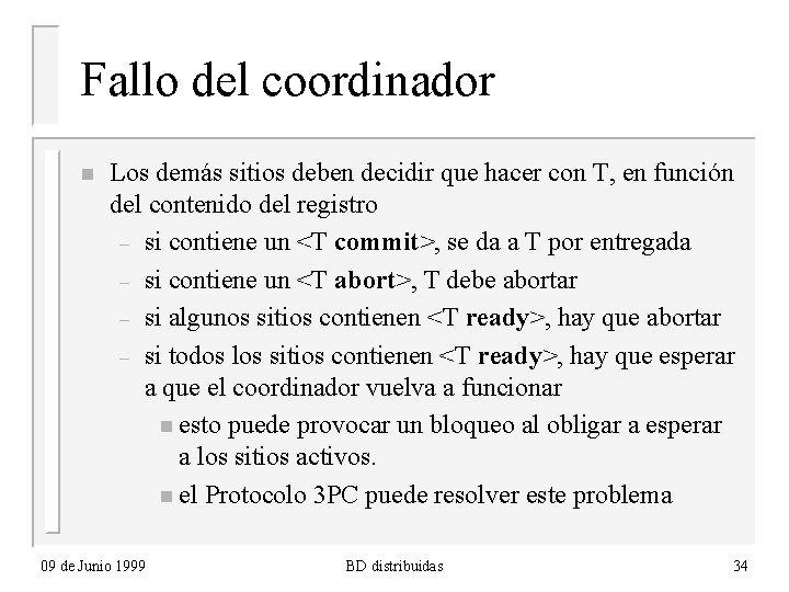 Fallo del coordinador n Los demás sitios deben decidir que hacer con T, en