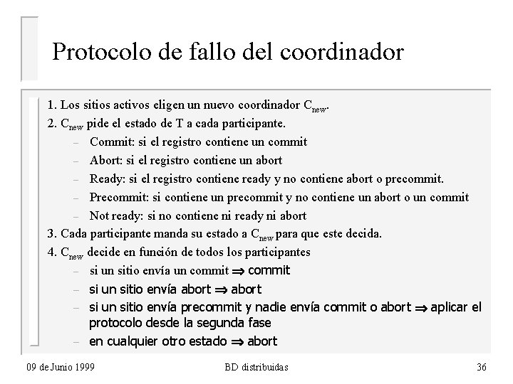 Protocolo de fallo del coordinador 1. Los sitios activos eligen un nuevo coordinador Cnew.