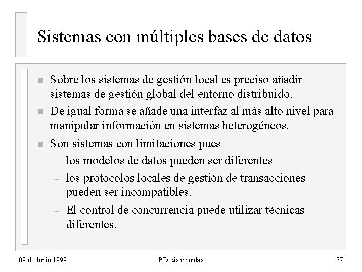 Sistemas con múltiples bases de datos n n n Sobre los sistemas de gestión