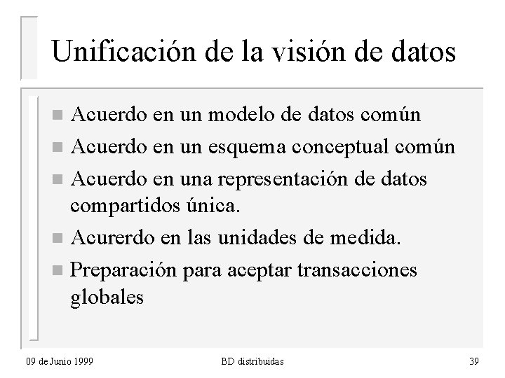 Unificación de la visión de datos Acuerdo en un modelo de datos común n