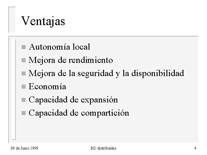 Ventajas Autonomía local n Mejora de rendimiento n Mejora de la seguridad y la