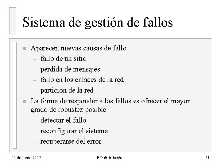Sistema de gestión de fallos n n Aparecen nuevas causas de fallo – fallo