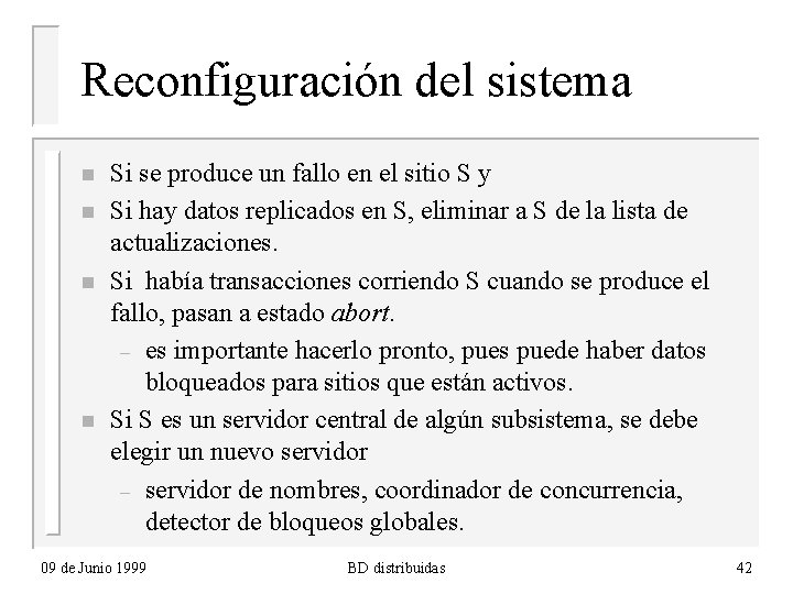 Reconfiguración del sistema n n Si se produce un fallo en el sitio S