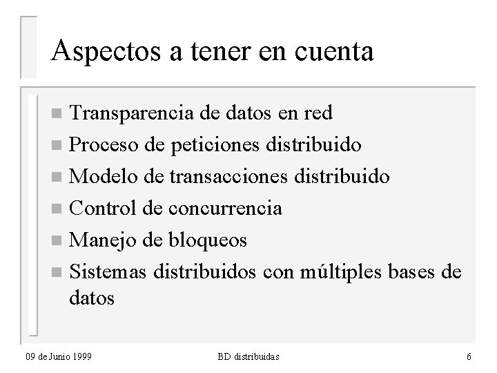 Aspectos a tener en cuenta Transparencia de datos en red n Proceso de peticiones