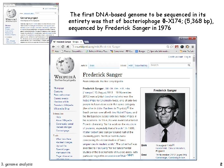  The first DNA-based genome to be sequenced in its entirety was that of