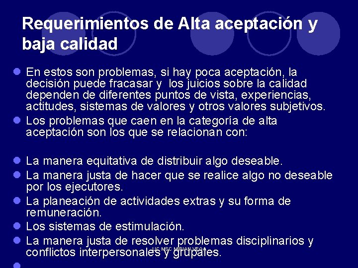 Requerimientos de Alta aceptación y baja calidad l En estos son problemas, si hay