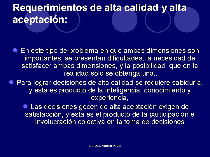 Requerimientos de alta calidad y alta aceptación: l En este tipo de problema en