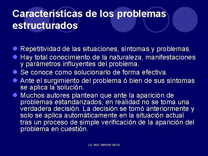 Características de los problemas estructurados l Repetitividad de las situaciones, síntomas y problemas. l