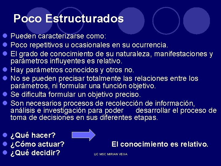 Poco Estructurados l Pueden caracterizarse como: l Poco repetitivos u ocasionales en su ocurrencia.