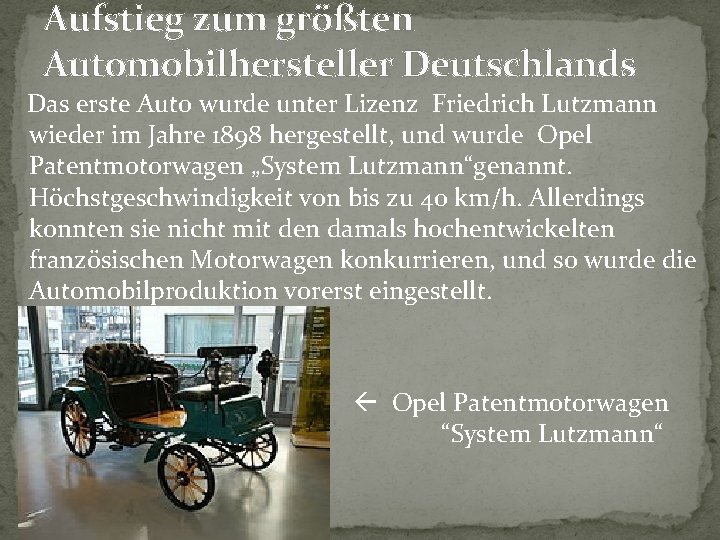 Aufstieg zum größten Automobilhersteller Deutschlands Das erste Auto wurde unter Lizenz Friedrich Lutzmann wieder