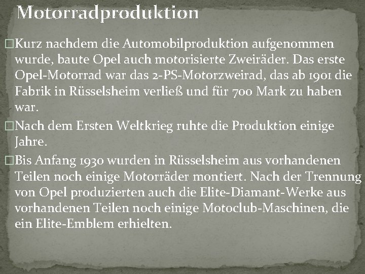 Motorradproduktion �Kurz nachdem die Automobilproduktion aufgenommen wurde, baute Opel auch motorisierte Zweiräder. Das erste