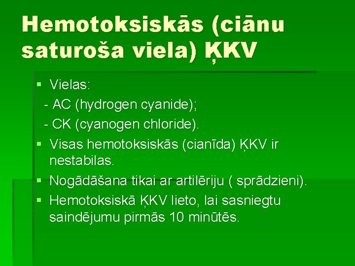 Hemotoksiskās (ciānu saturoša viela) ĶKV § Vielas: - AC (hydrogen cyanide); - CK (cyanogen