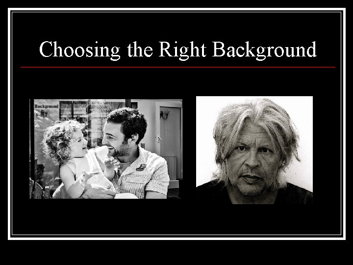 Choosing the Right Background 