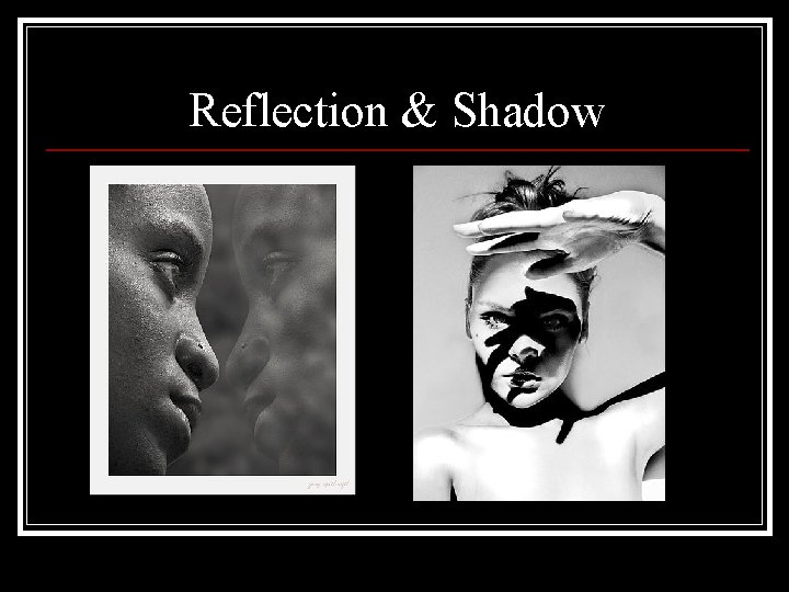 Reflection & Shadow 