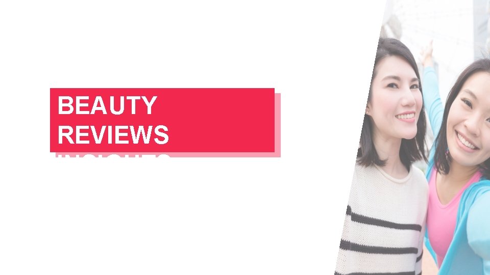 BEAUTY REVIEWS INSIGHTS BEAUTY REVIEWS INSIGHTS