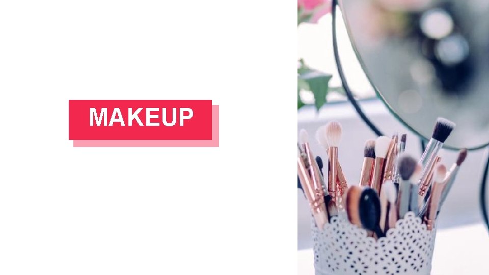 MAKEUP MAKEUP
