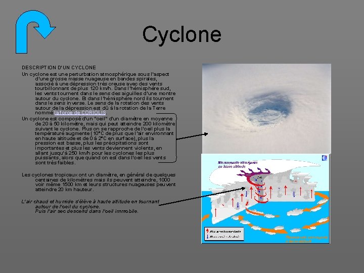 Cyclone DESCRIPTION D'UN CYCLONE Un cyclone est une perturbation atmosphérique sous l'aspect d’une grosse