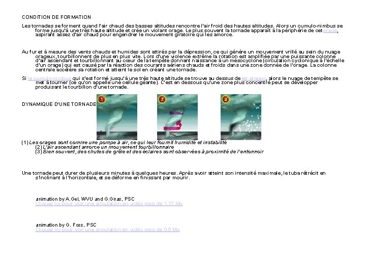 CONDITION DE FORMATION Les tornades se forment quand l'air chaud des basses altitudes rencontre