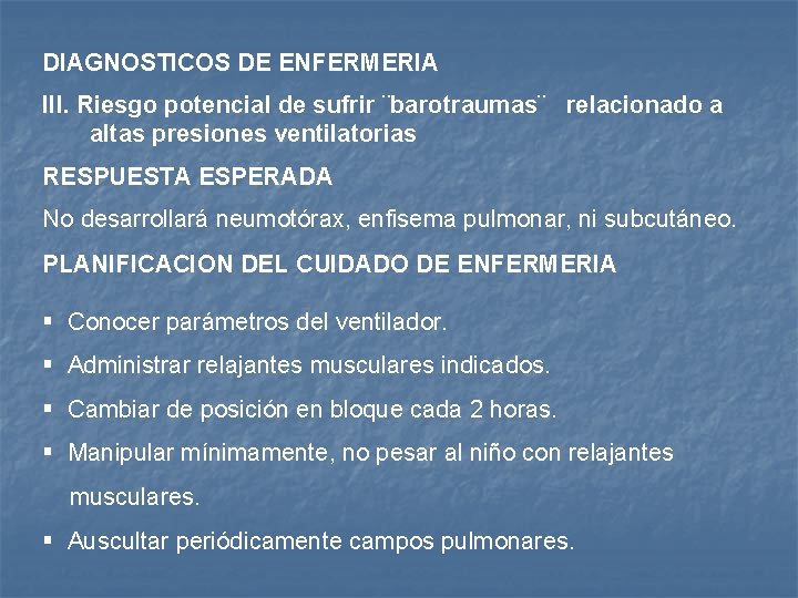 DIAGNOSTICOS DE ENFERMERIA III. Riesgo potencial de sufrir ¨barotraumas¨ relacionado a altas presiones ventilatorias