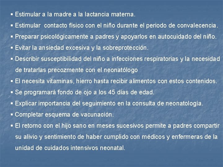 § Estimular a la madre a la lactancia materna. § Estimular contacto físico con