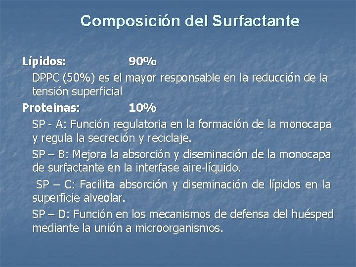 Composición del Surfactante Lípidos: 90% DPPC (50%) es el mayor responsable en la reducción