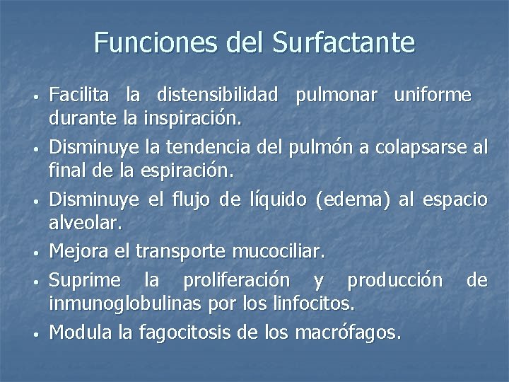 Funciones del Surfactante • • • Facilita la distensibilidad pulmonar uniforme durante la inspiración.