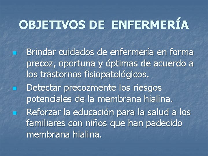 OBJETIVOS DE ENFERMERÍA n n n Brindar cuidados de enfermería en forma precoz, oportuna