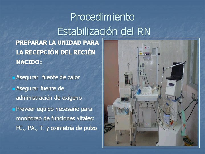 Procedimiento Estabilización del RN PREPARAR LA UNIDAD PARA LA RECEPCIÓN DEL RECIÉN NACIDO: n