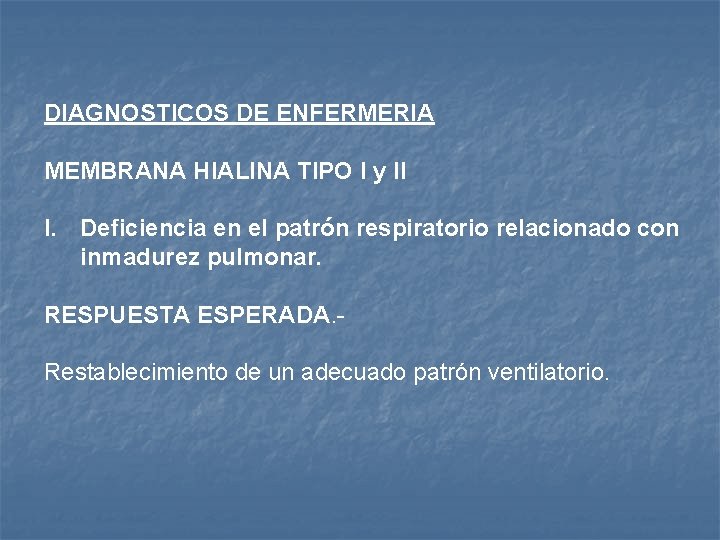 DIAGNOSTICOS DE ENFERMERIA MEMBRANA HIALINA TIPO I y II I. Deficiencia en el patrón