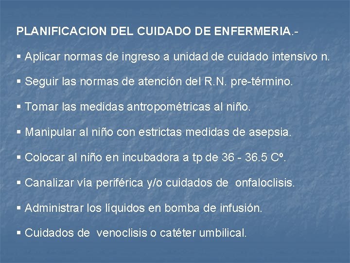 PLANIFICACION DEL CUIDADO DE ENFERMERIA. - § Aplicar normas de ingreso a unidad de