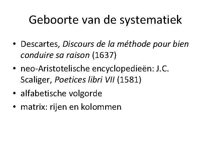 Geboorte van de systematiek • Descartes, Discours de la méthode pour bien conduire sa