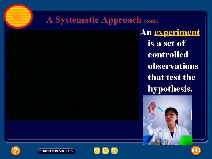 A Systematic Approach (cont. ) An experiment is a set of controlled observations that