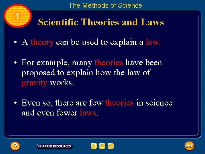 The Methods of Science 1 Scientific Theories and Laws • A theory can be