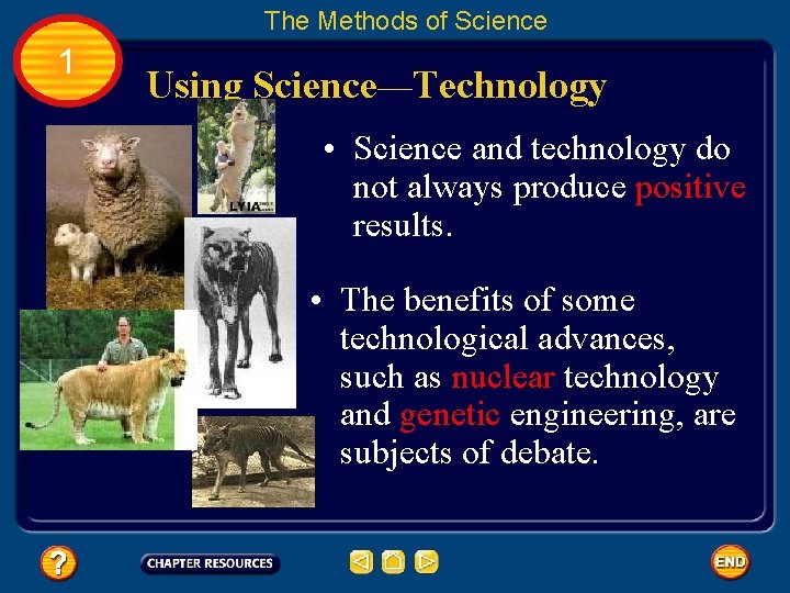 The Methods of Science 1 Using Science—Technology • Science and technology do not always