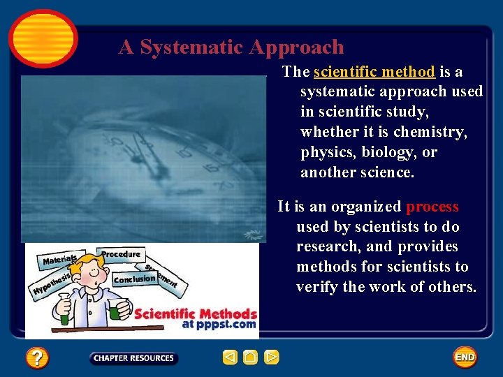 A Systematic Approach The scientific method is a systematic approach used in scientific study,