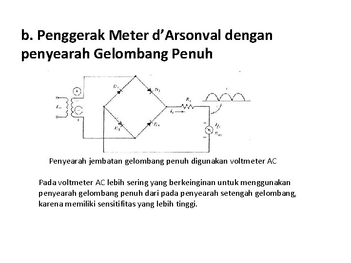 b. Penggerak Meter d’Arsonval dengan penyearah Gelombang Penuh Penyearah jembatan gelombang penuh digunakan voltmeter
