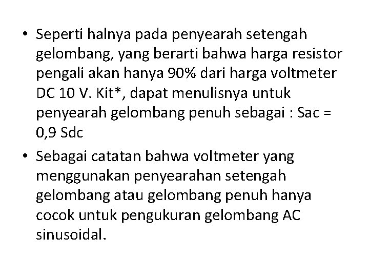  • Seperti halnya pada penyearah setengah gelombang, yang berarti bahwa harga resistor pengali