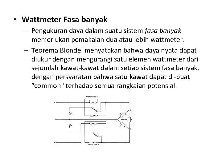  • Wattmeter Fasa banyak – Pengukuran daya dalam suatu sistem fasa banyak memerlukan